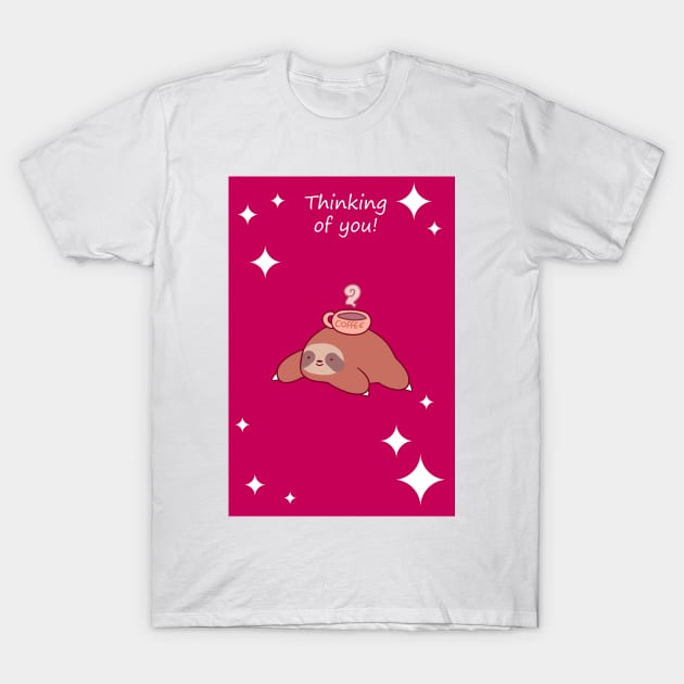 "Thinking of You" Coffee Sloth T-Shirt by saradaboru